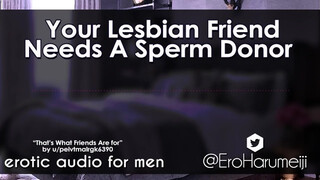 [F4M] your Lesbo Friend needs a Spunk Donor - Erotic Audio Roleplay