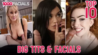 1000Facials - Top 10 Massive Titties Facials - The Bustiest Babes Get Cumshots To The Face