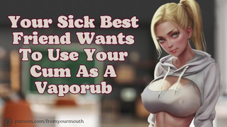 Your Best Friend Wants To Use Your Spunk As A Vaporub ❘ Audio Roleplay
